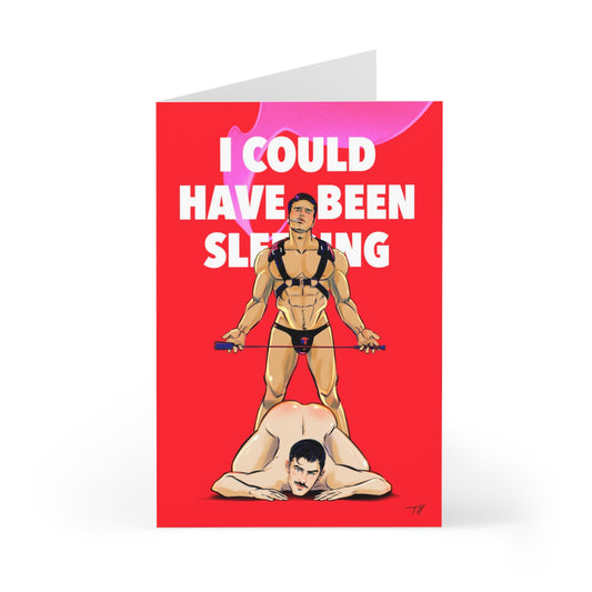 I Could Have Been Sleeping - Birthday Card